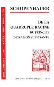 book cover of De la quadruple racine du principe de raison suffisante by Arthur Schopenhauer