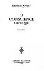 book cover of La conscience critique by Georges Poulet