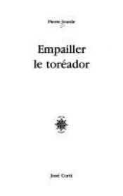 book cover of Empailler le toreador by Pierre Jourde