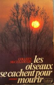 book cover of Les oiseaux se cachent pour mourir by Colleen McCullough
