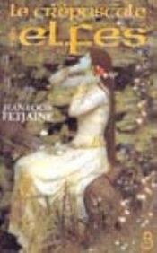 book cover of O Crepúsculo dos Elfos by Jean-Louis Fetjaine