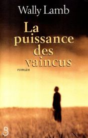 book cover of La puissance des vaincus by Wally Lamb