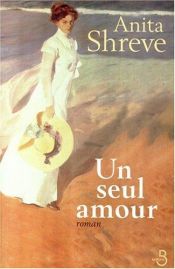 book cover of Un seul amour by Anita Shreve