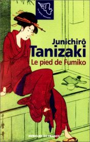 book cover of Le pied de Fumiko by J. Tanizaki