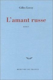 book cover of L'amant russe by Gilles Leroy