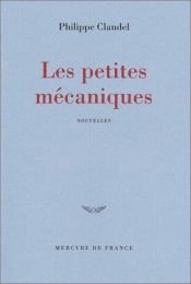 book cover of Les petites mécaniques by Philippe Claudel