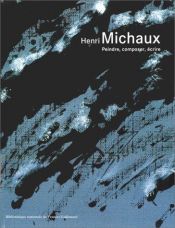 book cover of Henri Michaux: Peindre, composer, écrire by Henri Michaux