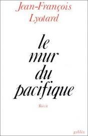 book cover of Le Mur du Pacifique (Ligne fictive) by 讓-弗朗索瓦·利奧塔