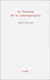 book cover of La tyrannie de la communication (Collection L'espace critique) by Ignacio Ramonet