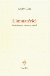 book cover of L'immatériel connaissance, valeur et capital by André Gorz