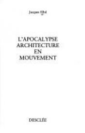book cover of L'Apocalypse : architecture en mouvement by Jacques Ellul