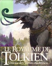 book cover of Le Royaume de Tolkien : Vision des Terres-du-Milieu by Tζ. Ρ. Ρ. Τόλκιν