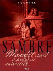 book cover of Sambre, Maudit soit le fruit de ses entrailles by Bernard Yslaire