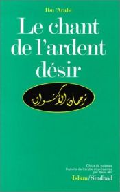 book cover of Le Chant de l'ardent désir : choix de poèmes by イブン・アラビー