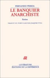 book cover of Le Banquier anarchiste by Fernando Pessoa|Massaud Moisés
