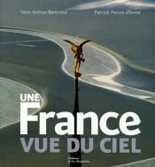 book cover of Une France vue du ciel by Yann Arthus-Bertrand