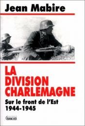 book cover of La division Charlemagne.Les combats des SS français en Poméranie by Jean Mabire