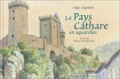 book cover of Le Pays cathare en aquarelles by Michel Peyramaure
