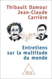 book cover of Entretiens sur la multitude du monde by Jean-Claude Carrière|Thibault Damour