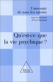 book cover of Université de tous les savoirs : Qu'est-ce que la vie psychique ? by Collectif