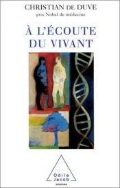 book cover of A l'écoute du vivant by Christian de Duve