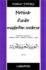 book cover of Méthode d'arabe maghrébin moderne Arab¯iyah al-Maghrib¯iyah al-òhadithah by Moktar Djebli