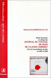 book cover of Etude historique et critique du Journal du voyage de Siam de Claude Céberet envoyé extraordinaire du Roi en 1687 et 1688 by Michel Jacq-Hergoualc'h