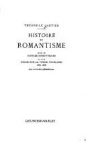 book cover of Histoire du romantisme : suivi de notices romantiques, et d'une étude sur la poésie française, 1830-1868 ; avec un index alphabétique by تئوفیل گوتیه