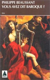 book cover of Vous avez dit baroque?: Musique du passé, pratiques d'aujourd'hui by Philippe Beaussant
