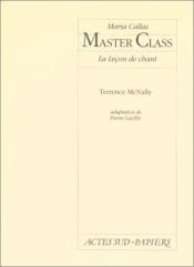 book cover of Master class : Maria Callas, la leçon de chant by Terrence McNally