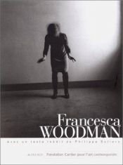 book cover of Francesca Woodman : [exposition, Paris, Fondation Cartier pour l'art contemporain, 11 avril-31 mai 1998] by Philippe Sollers