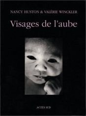 book cover of Visages de l'aube by Nancy Huston