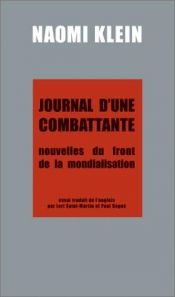 book cover of Journal d'une combattante : Nouvelles du front de la mondialisation by Naomi Klein