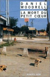 book cover of La Mort du petit coeur by Daniel Woodrell