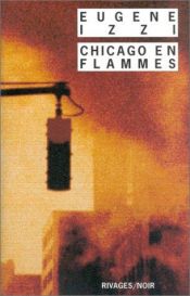 book cover of Chicago en flammes by Eugene Izzi