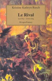 book cover of Les Fey Tome 5 : Le Rival by Kristine Kathryn Rusch