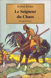 book cover of La Roue du Temps, Tome 11 : Le Seigneur du Chaos by Robert Jordan