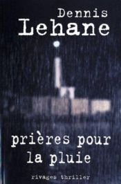 book cover of Prières pour la pluie by Dennis Lehane