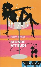 book cover of Blonde attitude by Plum Sykes