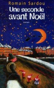 book cover of Une seconde avant Noël by Romain Sardou