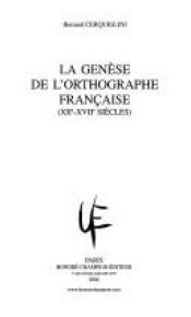 book cover of La genèse de l'orthographe française ( XIIe-XVIIe siecle ) by Bernard Cerquiglini