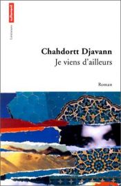 book cover of Je viens d'ailleurs by Chahdortt Djavann