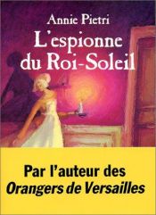 book cover of L'espionne du Roi-Soleil by Annie Pietri