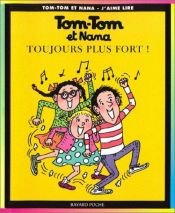 book cover of Tom-Tom et Nana, numéro 29 : Toujours plus fort ! by Jacqueline Cohen