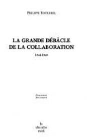 book cover of La grande débâcle de la collaboration : 1944-1948 by Philippe Bourdrel