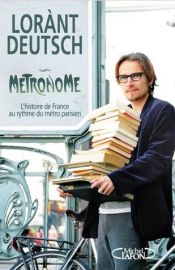 book cover of Métronome, l'histoire de France au rythme du métro parisien by Lorànt Deutsch