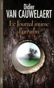 book cover of Le journal intime d'un arbre by Didier Van Cauwelaert