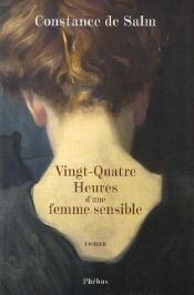 book cover of Vingt-quatre heures d'une femme sensible by Constance de Salm