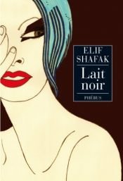 book cover of Lait noir by Elif Shafak