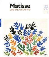book cover of Matisse: A Second Life by Henri Matisse